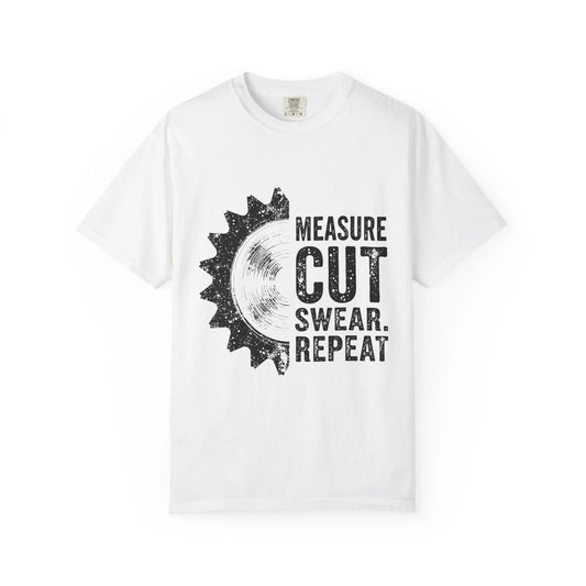 Measure Cut Swear Repeat Woodworking T-Shirt - Carpenter Work Shirt Gift for Dad & Grandpa, Unisex Garment-Dyed Tee - Toddcraft