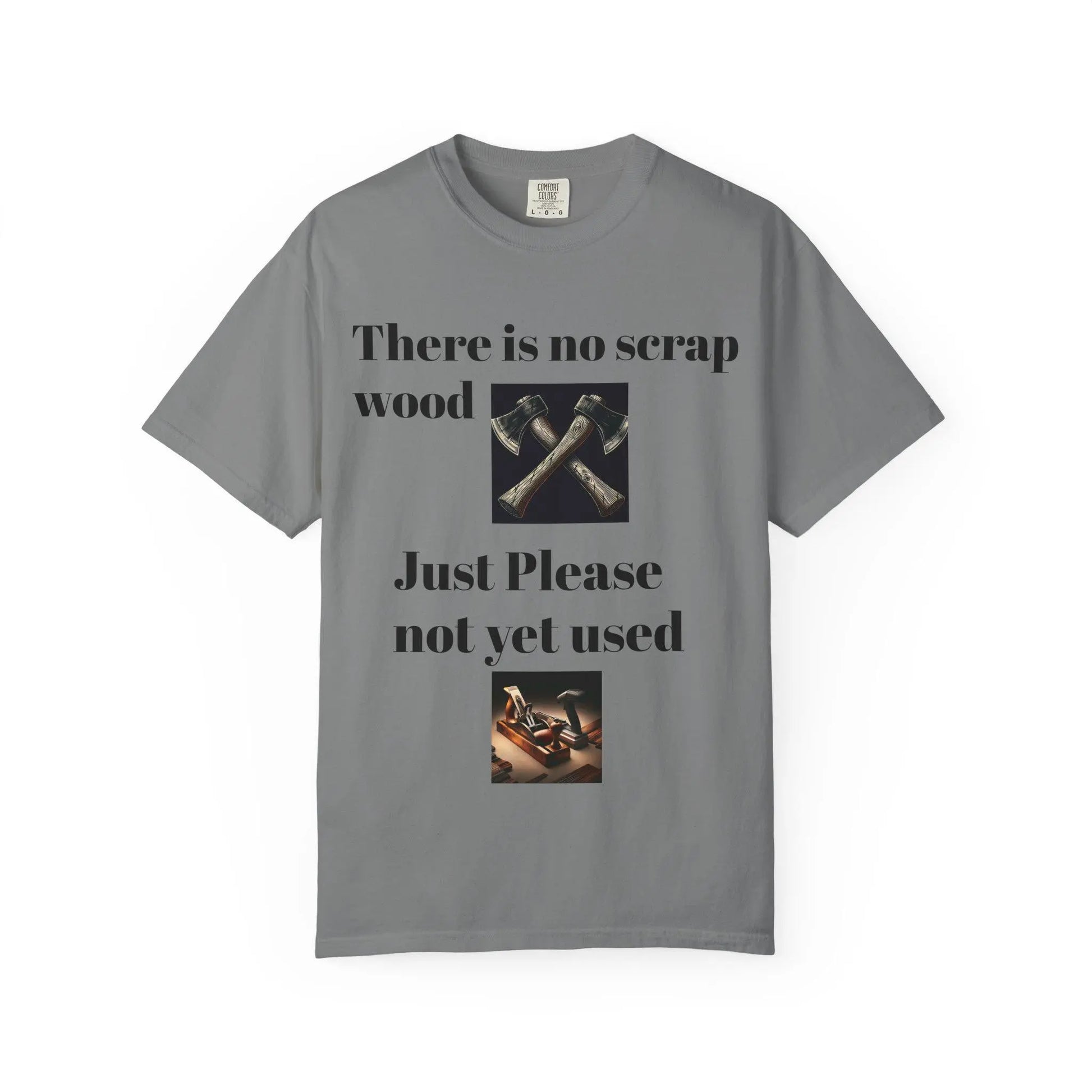 Unisex Garment-Dyed T-Shirt No Scrap Wood Design Perfect Gift for Father, Son & Grandfather Comfortable Casual Tee - Toddcraft