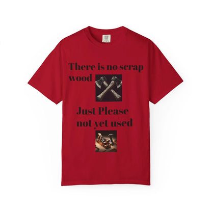 Unisex Garment-Dyed T-Shirt No Scrap Wood Design Perfect Gift for Father, Son & Grandfather Comfortable Casual Tee - Toddcraft