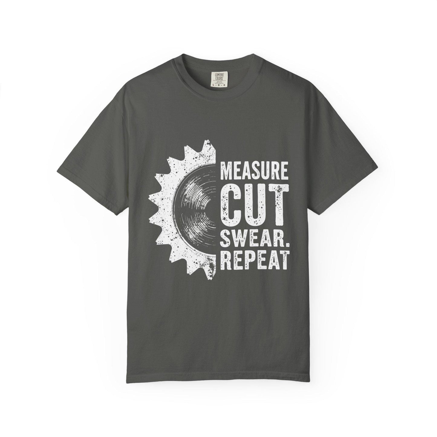 Carpenter Woodworking T-Shirt Unisex Garment-Dyed Tee Measure Cut Swear Repeat Shirt - Toddcraft