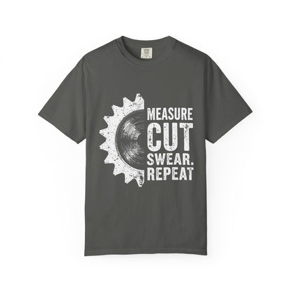 Carpenter Woodworking T-Shirt Unisex Garment-Dyed Tee Measure Cut Swear Repeat Shirt - Toddcraft