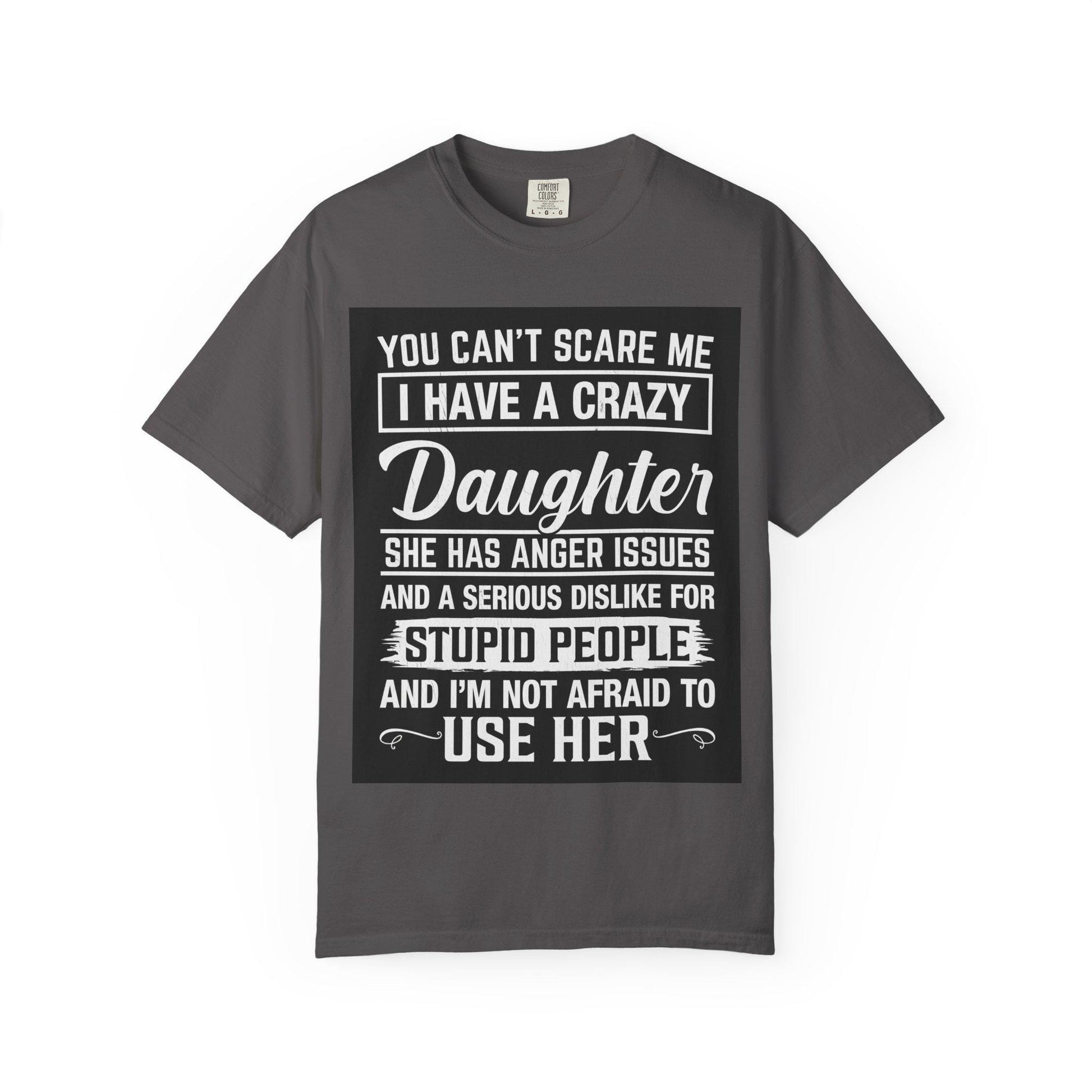 You Cant Scare Me I Have a Crazy Daughter Shirt | Funny Dad Unisex Garment-Dyed T-Shirt | Fathers Day Gift, Dad Joke Tee, Protective Dad - Toddcraft