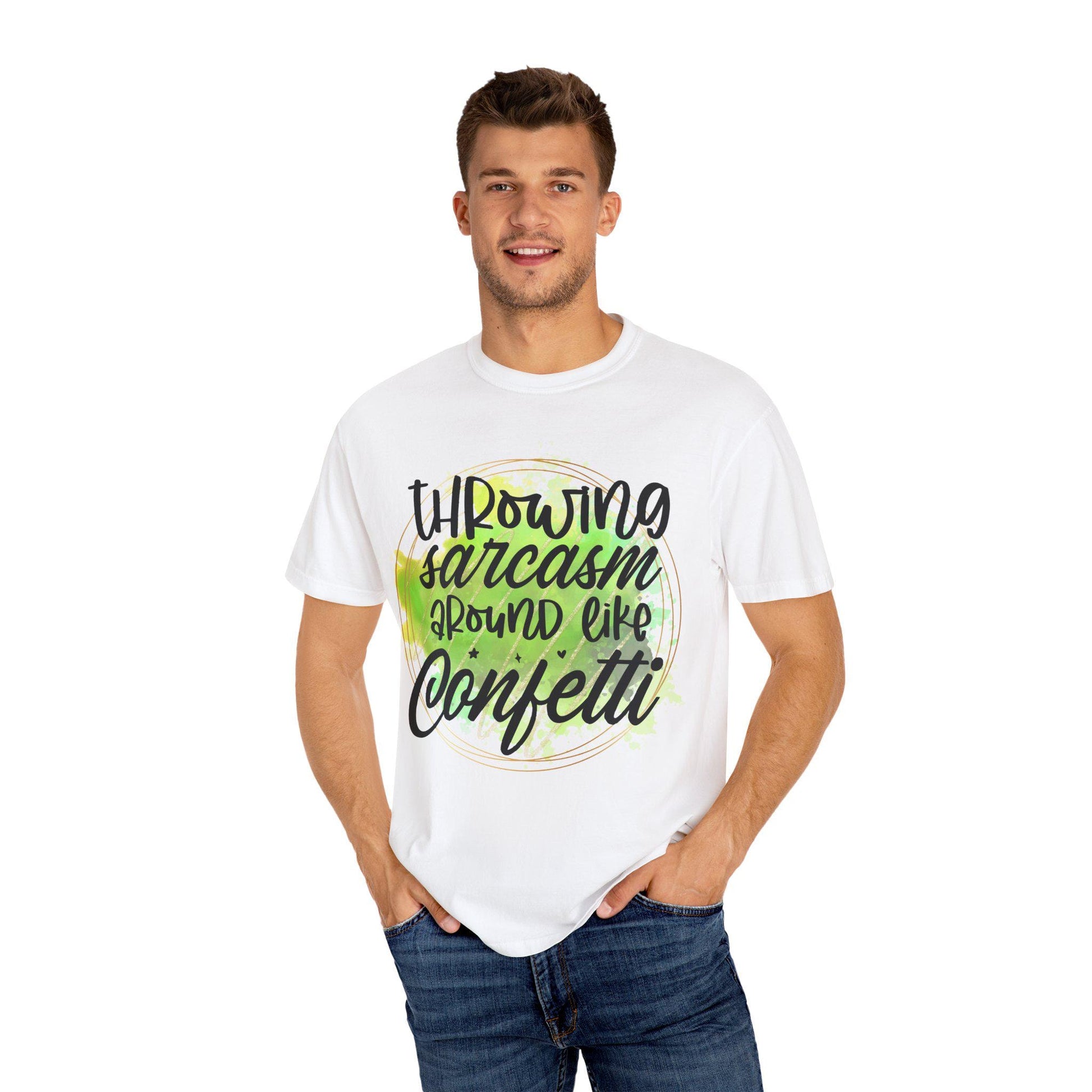 Throwing Sarcasm Around Like Confetti Unisex Garment-Dyed T-Shirt Funny Graphic Tee Comfortable Casual Top Gift Idea - Toddcraft