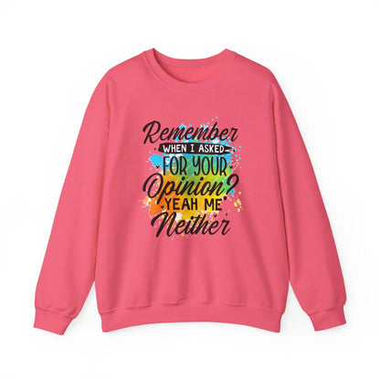 Unisex Crewneck Sweatshirt Remember When I Asked for Your Opinion Graphic Heavy Blend Pullover Cozy Top - Toddcraft