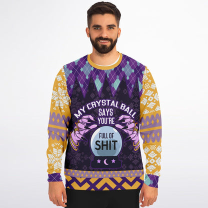 Crystal Ball Sweatshirt - My Crystal Ball Says Youre Full of It - Bold Funny Astrology Gift Pullover