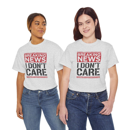 Breaking News I Don't Care Shirt - Funny Sarcasm Tee, Sarcastic Quotes T-Shirt, Humor Graphic Shirt for Sarcastic Adults