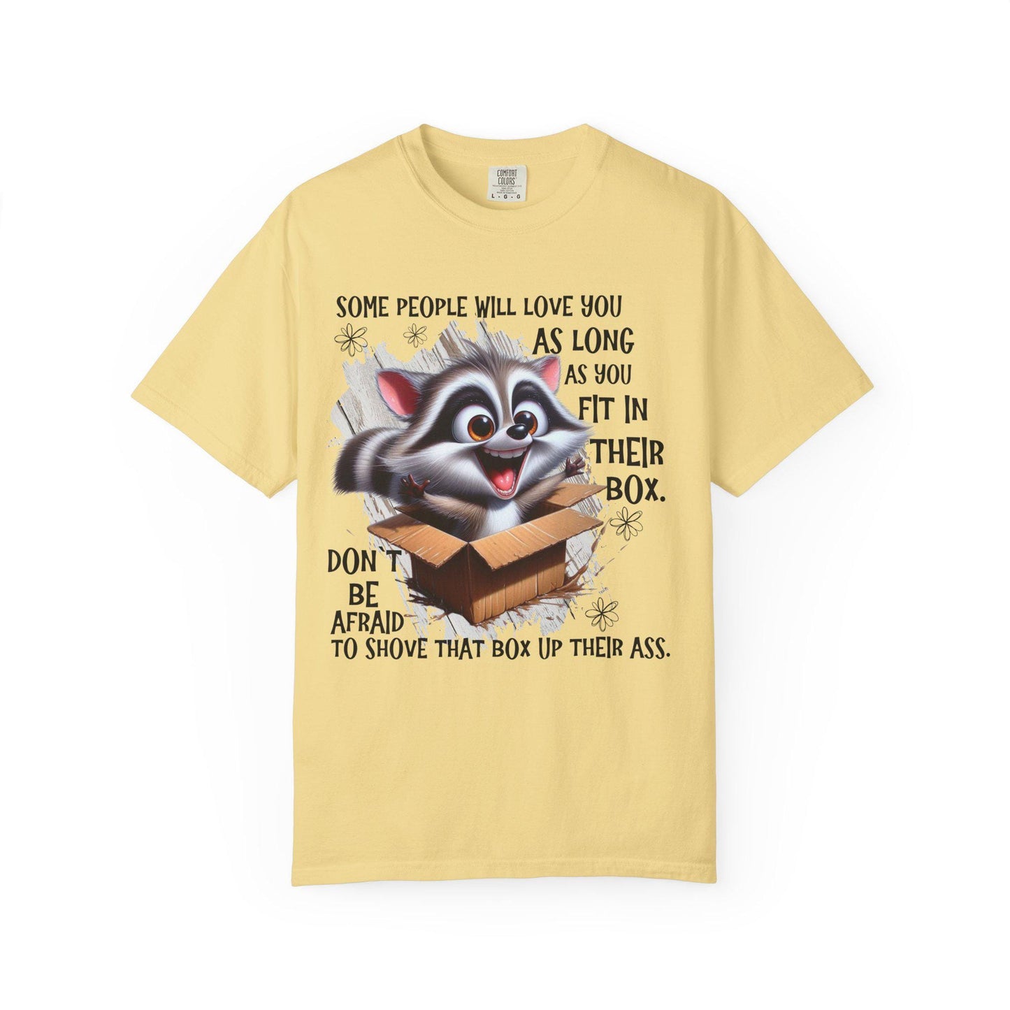 Unisex Garment-Dyed T-Shirt with Inspirational Quote "Some People Will Love You as Long as You Live in Their Box" Casual Tee