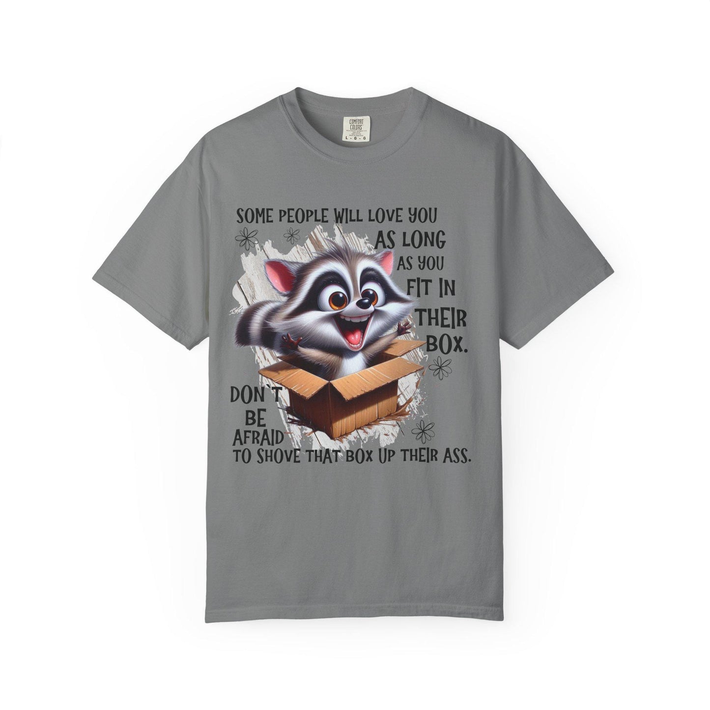 Unisex Garment-Dyed T-Shirt with Inspirational Quote "Some People Will Love You as Long as You Live in Their Box" Casual Tee
