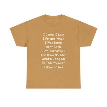 Unisex Heavy Cotton Graphic Tee I Came I Saw I Forgot What I Was Doing Cute Saying Shirt Casual Funny Top