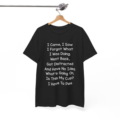 Unisex Heavy Cotton Graphic Tee I Came I Saw I Forgot What I Was Doing Cute Saying Shirt Casual Funny Top