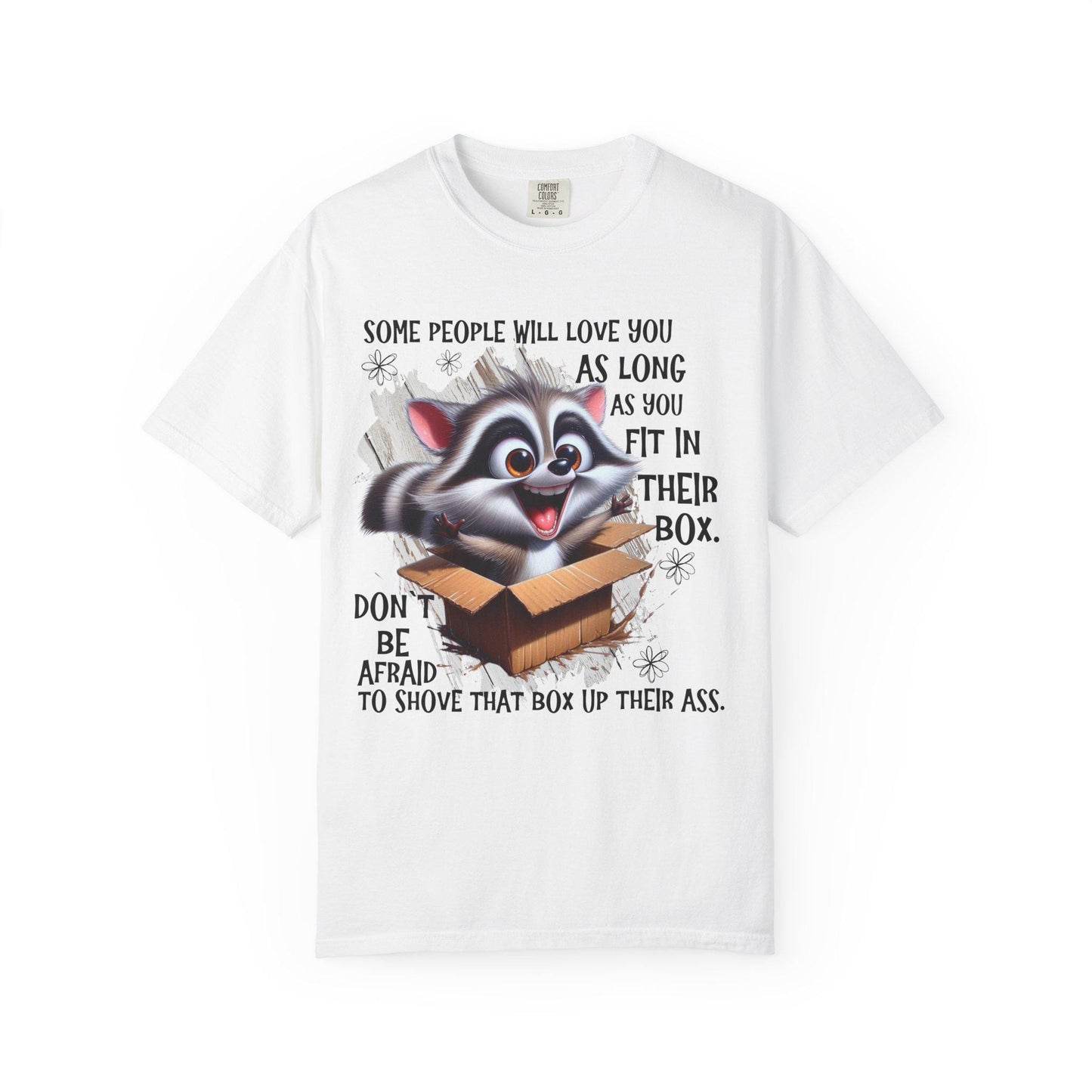 Unisex Garment-Dyed T-Shirt with Inspirational Quote "Some People Will Love You as Long as You Live in Their Box" Casual Tee