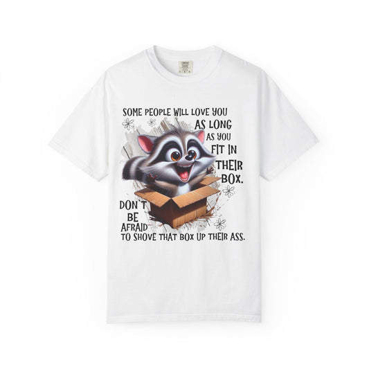 Unisex Garment-Dyed T-Shirt with Inspirational Quote "Some People Will Love You as Long as You Live in Their Box" Casual Tee