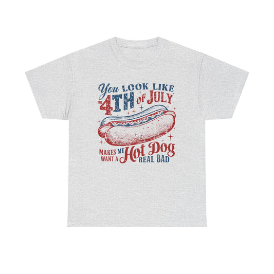 4th of July Tee Unisex Heavy Cotton T-Shirt You Look Like 4th of July Makes Me Want to Eat a Hotdog Graphic Tee