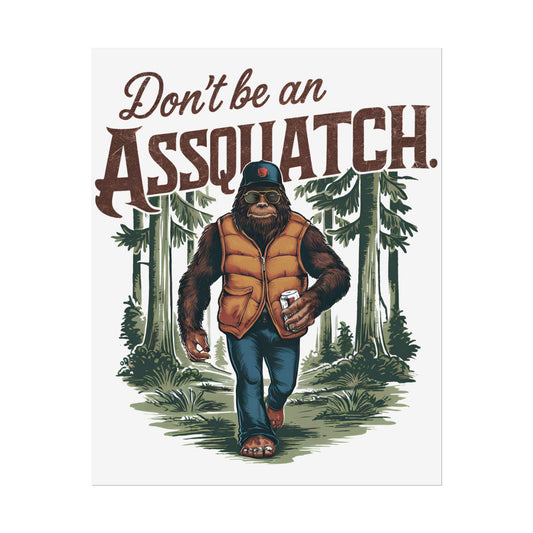 Dont Be An Assquach Rolled Poster Funny Wall Art Print Gift for Humor Decor Bedroom Office Vegan Squatch Lover
