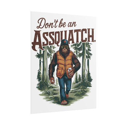 Dont Be An Assquach Rolled Poster Funny Wall Art Print Gift for Humor Decor Bedroom Office Vegan Squatch Lover - Toddcraft