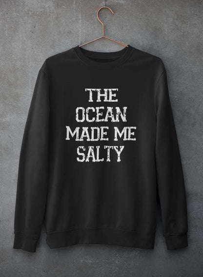The Ocean Made Me Salty Sweat Shirt-0