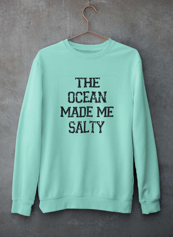 The Ocean Made Me Salty Sweat Shirt-3