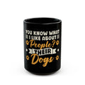 The people their dogs black mug with a volume of 15oz.