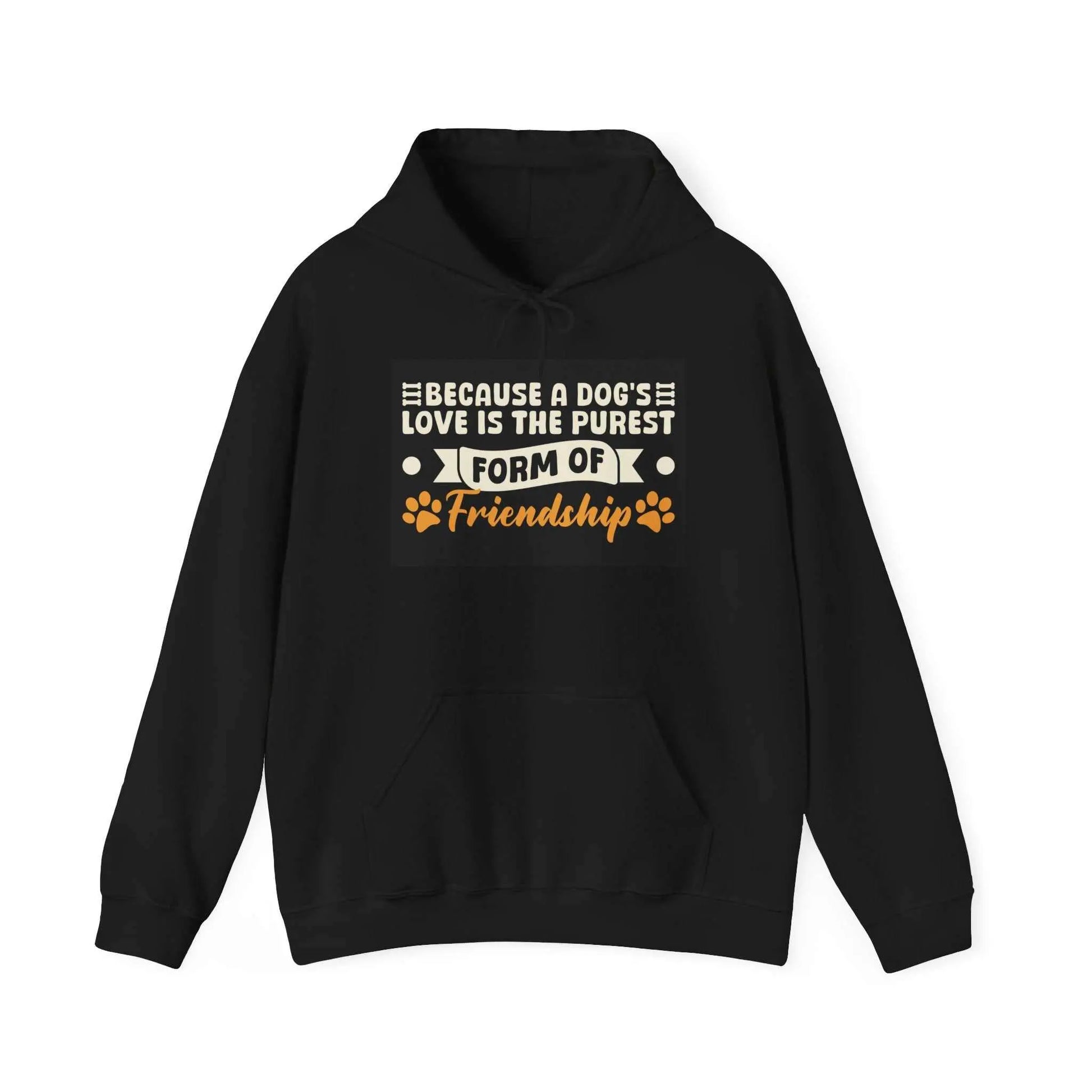 Unisex Love & Friendship Hoodie featuring text "Because A Dog's Love Is The Purest Form of Friendship" with paw prints, black, cotton-polyester blend.