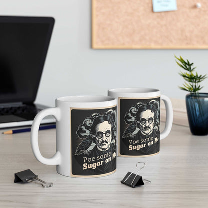 Edgar Allan Poe inspired mug with "Poe Some Sugar On Me" design, perfect gift for writers and coffee lovers, available in 11oz or 15oz.