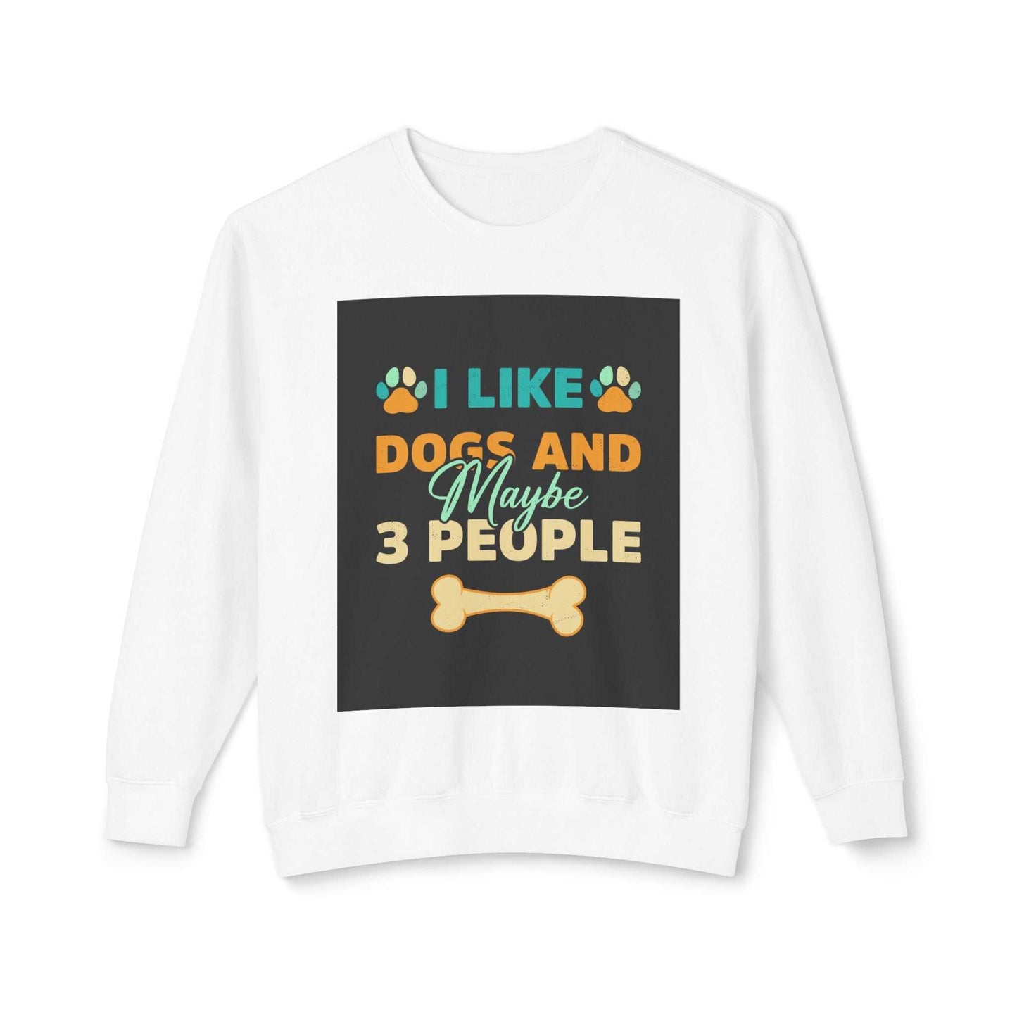 Unisex lightweight crewneck sweatshirt with "I like dogs and maybe 3 people" graphic.