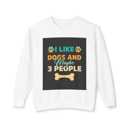 Unisex lightweight crewneck sweatshirt with "I like dogs and maybe 3 people" graphic.