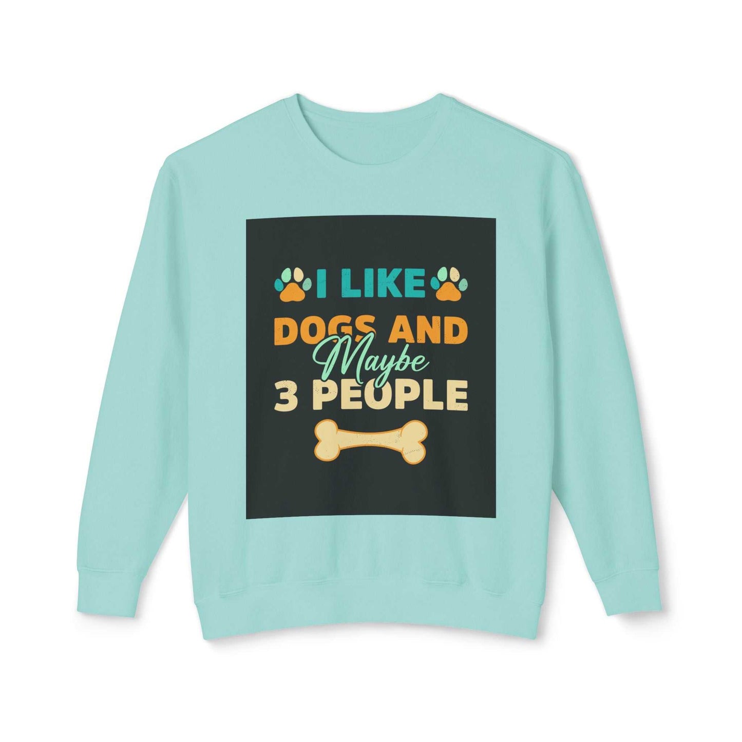 Unisex lightweight crewneck sweatshirt with "I Like Dogs and Maybe 3 People" graphic design.