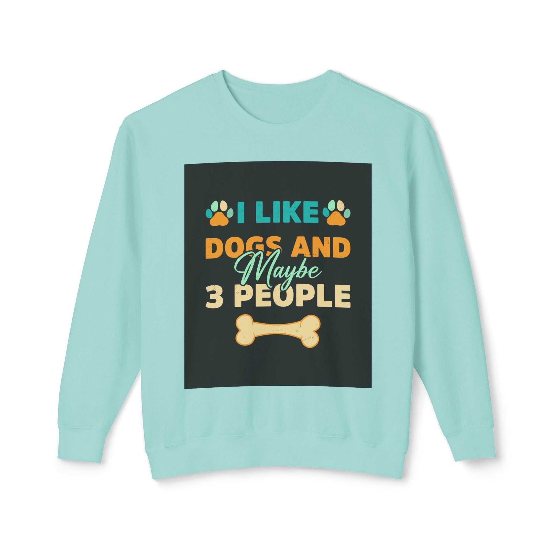 Unisex lightweight crewneck sweatshirt with "I Like Dogs and Maybe 3 People" graphic design.