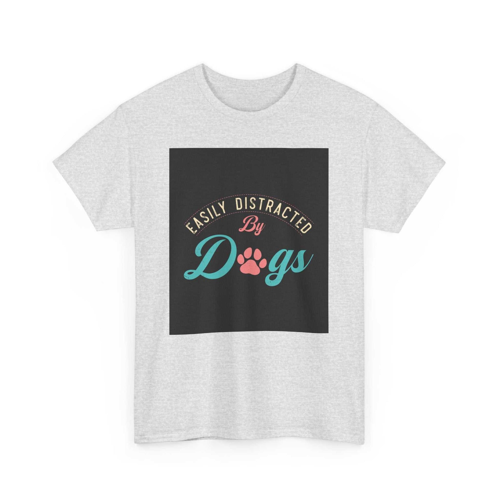 Unisex heavy cotton tee with "Easily Distracted by Dogs" design, perfect for dog lovers.