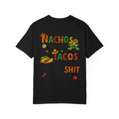 Funny Taco T-Shirt - Nachos Don't Have Their Shit Together - Toddcraft