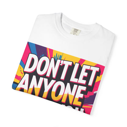 Empowering Garment-Dyed T-shirt, Motivational Tee, Unisex Graphic Shirt, Positive Affirmation Shirt, Self-Love Apparel, Fun Casualwear - Toddcraft