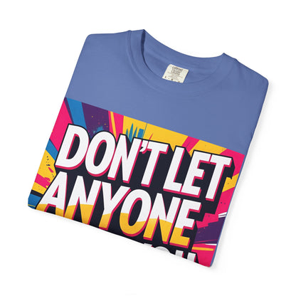 Empowering Garment-Dyed T-shirt, Motivational Tee, Unisex Graphic Shirt, Positive Affirmation Shirt, Self-Love Apparel, Fun Casualwear - Toddcraft