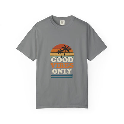 Good Vibes Only Garment-Dyed T-Shirt for Summer Fun, Casual Party Wear, Beach Vibes, Travel Essential, Gift for Friends - Toddcraft