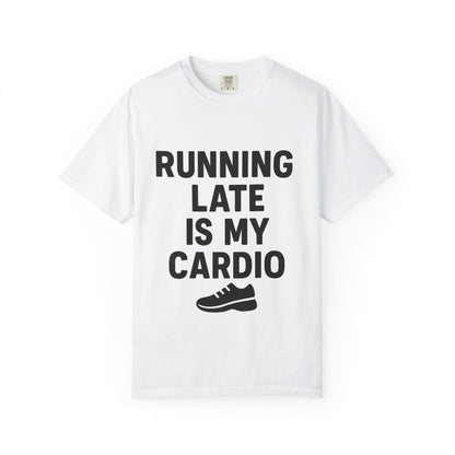 Running Late Is My Cardio Unisex T-shirt, Funny Gym Shirt, Gift for Runners, Workout Tee, Casual Wear, Fitness Humor Tee - Toddcraft