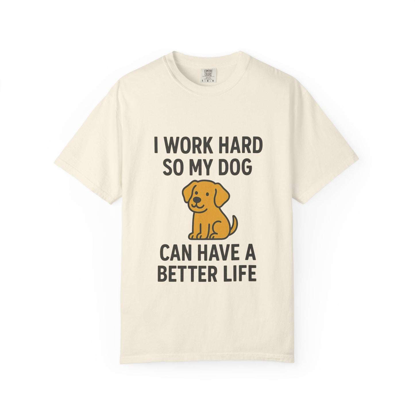 Dog Lover’s Unisex T-Shirt, I Work Hard So My Dog Can Have a Better Life, Pet Owner Gift, Funny Dog Shirt, Animal Lover Apparel, [...] - Toddcraft