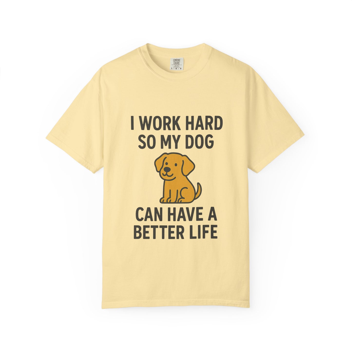Dog Lover’s Unisex T-Shirt, I Work Hard So My Dog Can Have a Better Life, Pet Owner Gift, Funny Dog Shirt, Animal Lover Apparel, [...] - Toddcraft
