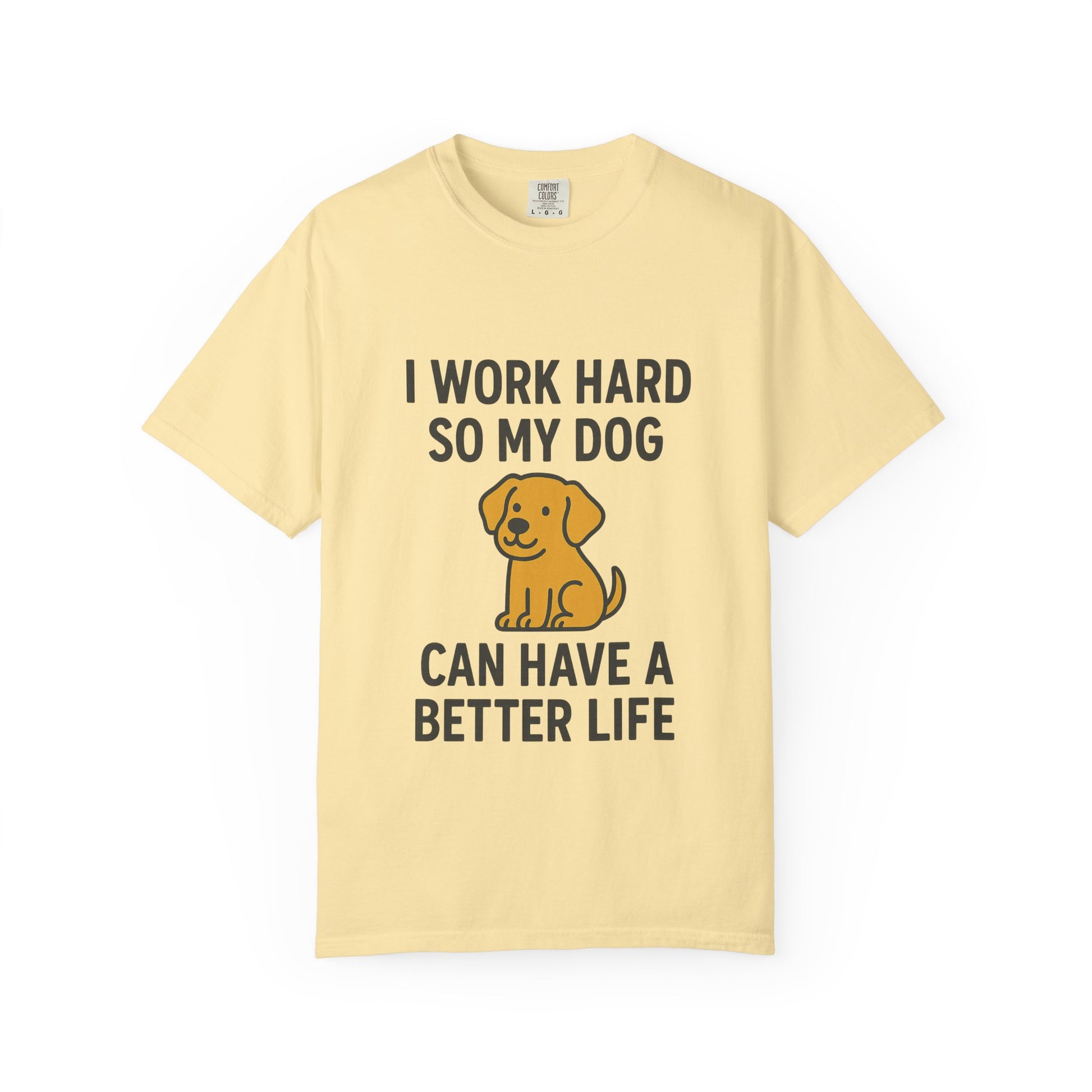 Dog Lover’s Unisex T-Shirt, I Work Hard So My Dog Can Have a Better Life, Pet Owner Gift, Funny Dog Shirt, Animal Lover Apparel, [...] - Toddcraft