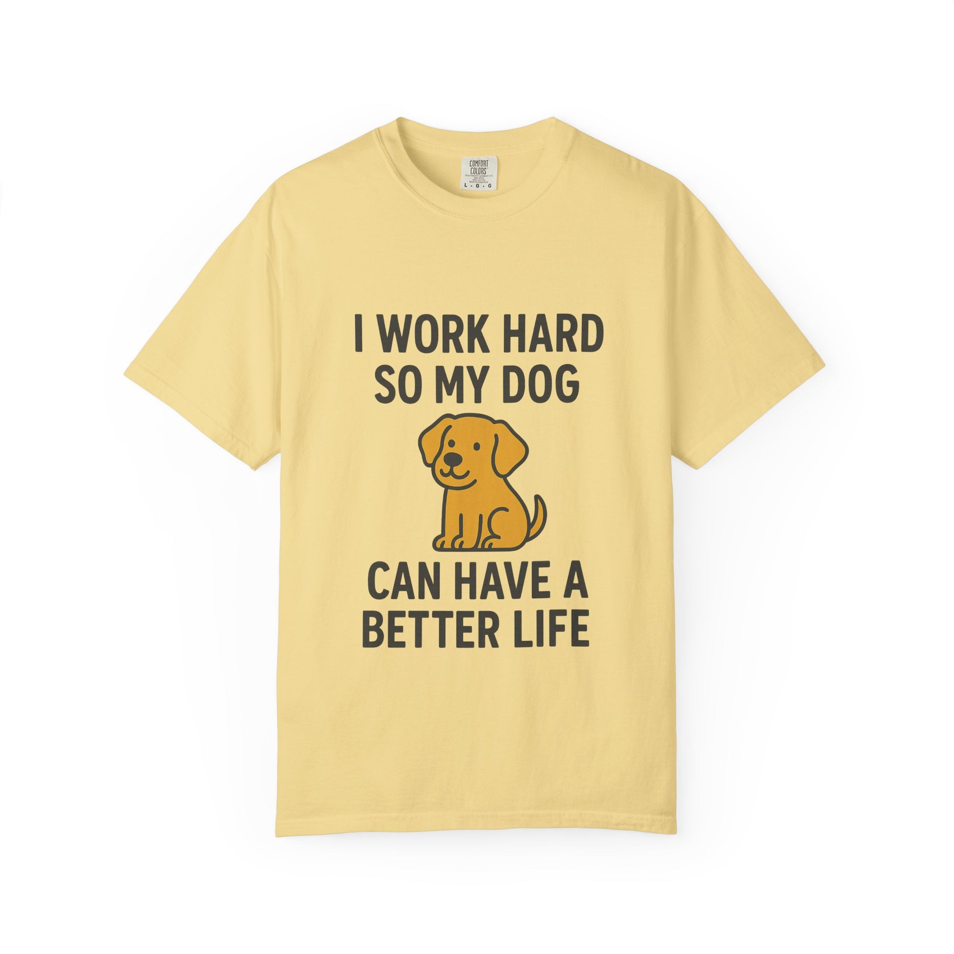 Dog Lover’s Unisex T-Shirt, I Work Hard So My Dog Can Have a Better Life, Pet Owner Gift, Funny Dog Shirt, Animal Lover Apparel, [...] - Toddcraft