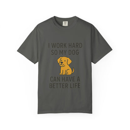 Dog Lover’s Unisex T-Shirt, I Work Hard So My Dog Can Have a Better Life, Pet Owner Gift, Funny Dog Shirt, Animal Lover Apparel, [...] - Toddcraft