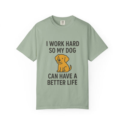 Dog Lover’s Unisex T-Shirt, I Work Hard So My Dog Can Have a Better Life, Pet Owner Gift, Funny Dog Shirt, Animal Lover Apparel, [...] - Toddcraft