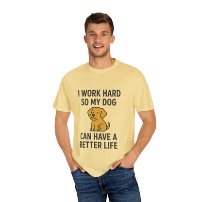Dog Lover’s Unisex T-Shirt, I Work Hard So My Dog Can Have a Better Life, Pet Owner Gift, Funny Dog Shirt, Animal Lover Apparel, [...] - Toddcraft