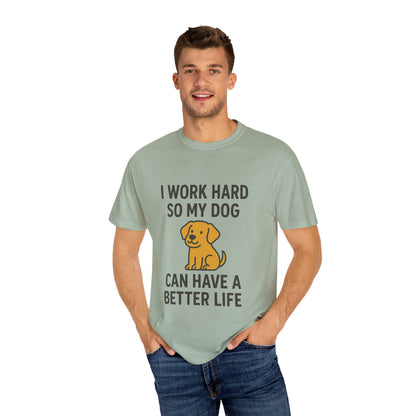 Dog Lover’s Unisex T-Shirt, I Work Hard So My Dog Can Have a Better Life, Pet Owner Gift, Funny Dog Shirt, Animal Lover Apparel, [...] - Toddcraft