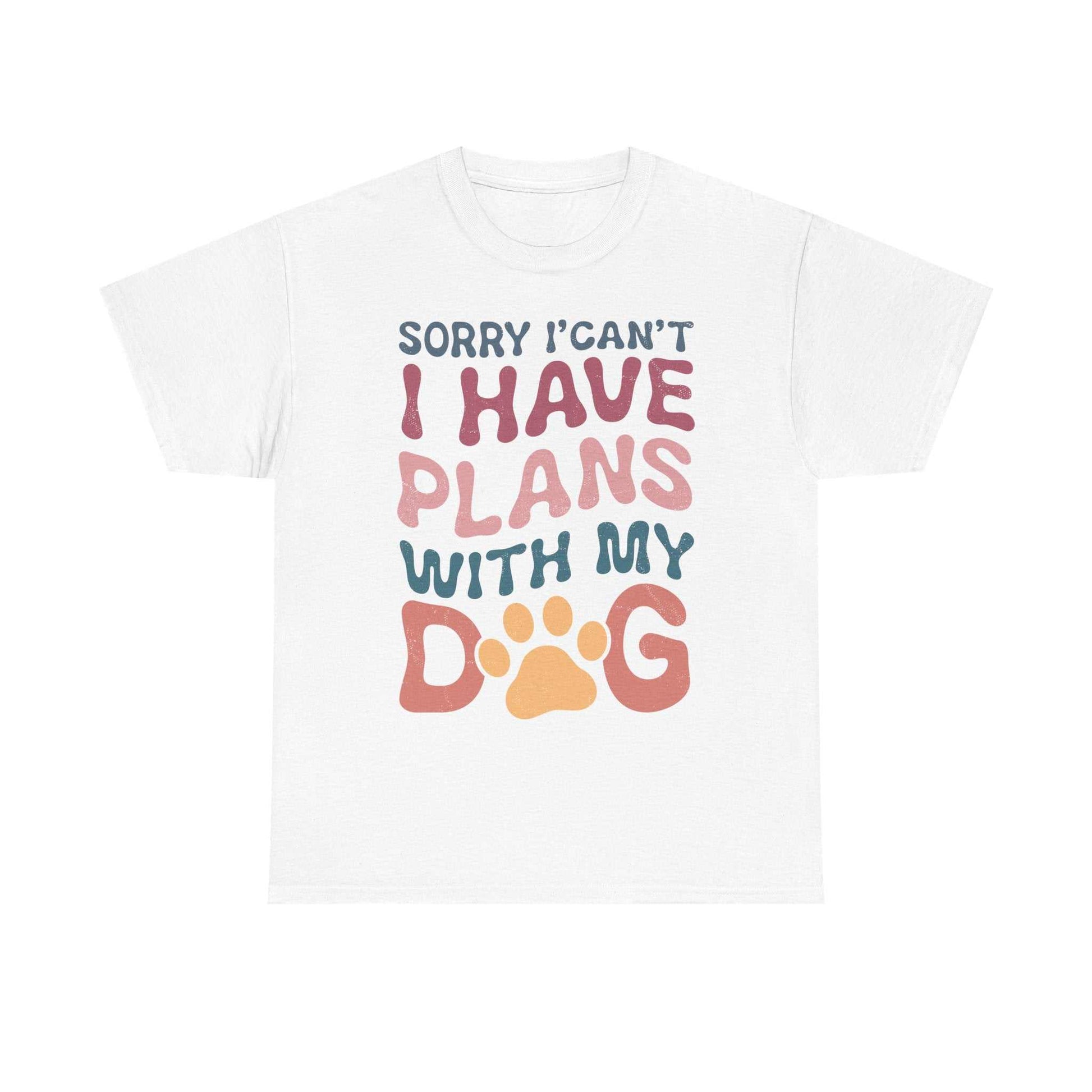 Unisex heavy cotton tee with "Sorry I Can't I Have Plans with My Dog" design.