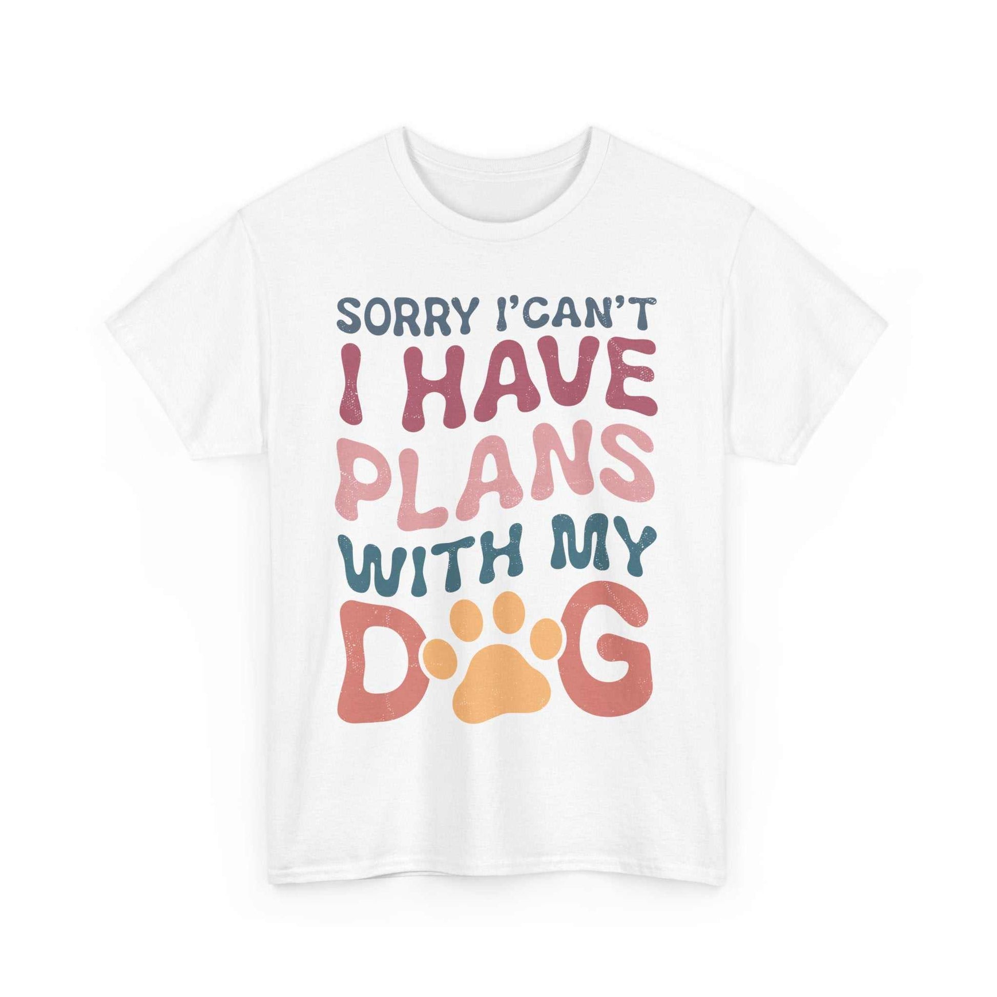 Unisex heavy cotton tee with dog-themed "Sorry I Can't I Have Plans With My Dog" design.