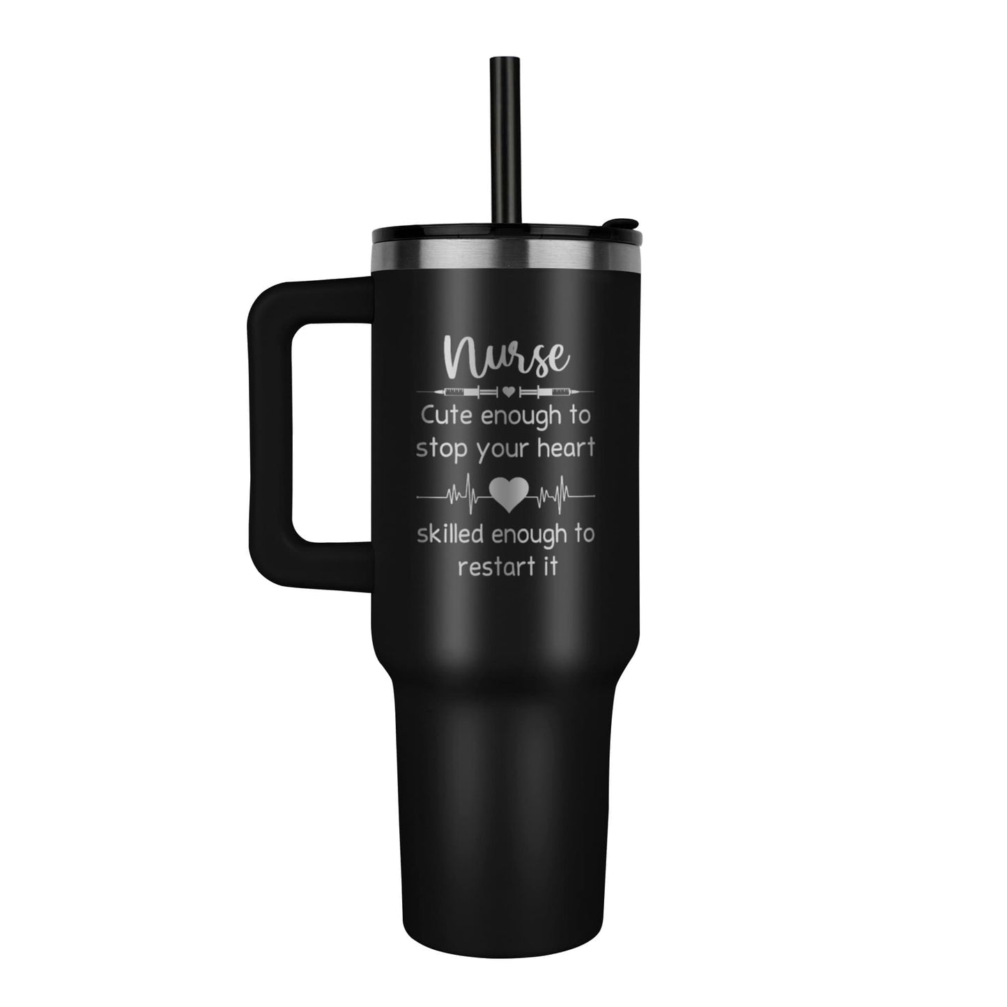 Pinnacle 40 oz laser engraved tumblers Nurse Smart enough to stop your heart skilled enough to restart it Great gift or group tumbler for any nurses in your life. - Toddcraft