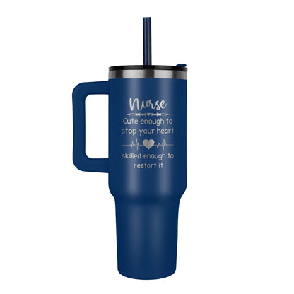 Pinnacle 40 oz laser engraved tumblers Nurse Smart enough to stop your heart skilled enough to restart it Great gift or group tumbler for any nurses in your life. - Toddcraft